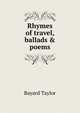 Rhymes of travel, ballads & poems, Bayard Taylor 