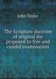 The Scripture doctrine of original sin proposed to free and candid examination, Taylor John 