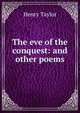 The eve of the conquest: and other poems, Henry Taylor 