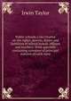Public schools a law treatise on the rights, powers, duties and liabilities of school boards, officers and teachers: With appendix containing synopses of principal statutes of each state, Irwin Taylor 