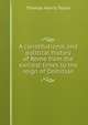 A constitutional and political history of Rome from the earliest times to the reign of Domitian, Thomas Marris Taylor 