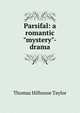 Parsifal: a romantic "mystery"-drama, Thomas Hilhouse Taylor 