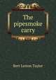 The pipesmoke carry, Bert Leston Taylor 