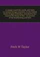 A voyage round the world, and visits to various foreign countries, in the United States Frigate Columbia; attended by her consort the Sloop of War . an account of the bombarding and firin, Fitch W Taylor 