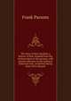 The story of New Zealand; a history of New Zealand from the earliest times to the present, with special reference to the political, industrial and . evolution dating from 1870, the poli, Parsons, Frank, 1854-1908 