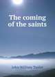 The coming of the saints, John William Taylor 
