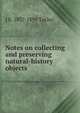 Notes on collecting and preserving natural-history objects, J E. 1837-1895 Taylor 