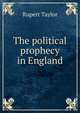 The political prophecy in England, Rupert Taylor 