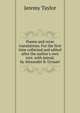 Poems and verse translations. For the first time collected and edited after the author's own text. with introd. by Alexander B. Grosart, Jeremy Taylor 