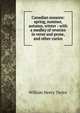 Canadian seasons: spring, summer, autumn, winter : with a medley of reveries in verse and prose, and other curios, William Henry Taylor 