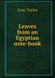 Leaves from an Egyptian note-book, Issac Taylor 