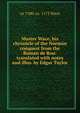Master Wace, his chronicle of the Norman conquest from the Roman de Rou: translated with notes and illus. by Edgar Taylor, ca 1100-ca. 1175 Wace 