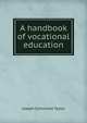 A handbook of vocational education, Joseph Schimmel Taylor 