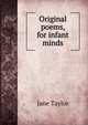 Original poems, for infant minds, Jane Taylor 