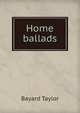 Home ballads, Bayard Taylor 