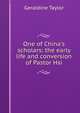One of China's scholars: the early life and conversion of Pastor Hsi, Geraldine Taylor 