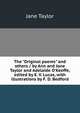 The "Original poems" and others / by Ann and Jane Taylor and Adelaide O'Keeffe, edited by E. V. Lucas, with illustrations by F. D. Bedford, Jane Taylor 