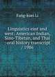 Linguistics east and west: American Indian, Sino-Tibetan, and Thai : oral history transcript / 1986, Fang-kuei Li 