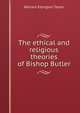 The ethical and religious theories of Bishop Butler, William Edington Taylor 