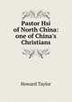 Pastor Hsi of North China: one of China's Christians, Howard Taylor 