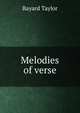 Melodies of verse, Bayard Taylor 