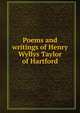 Poems and writings of Henry Wyllys Taylor of Hartford, 