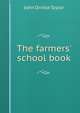 The farmers' school book, John Orville Taylor 