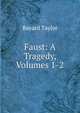 Faust: A Tragedy, Volumes 1-2, Bayard Taylor 