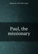 Paul, the missionary, William M. 1829-1895 Taylor 