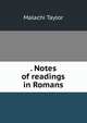 . Notes of readings in Romans, Malachi Taylor 