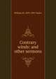 Contrary winds: and other sermons, William M. 1829-1895 Taylor 