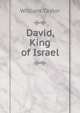David, King of Israel, William Taylor 