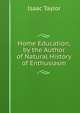 Home Education, by the Author of Natural History of Enthusiasm, Taylor, Isaac 