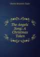 The Angels' Song: A Christmas Token, Charles Benjamin Tayler 