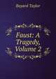 Faust: A Tragedy, Volume 2, Bayard Taylor 