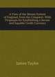 A View of the Money System of England, from the Conquest: With Proposals for Establishing a Secure and Equable Credit Currency, James Taylor 
