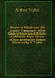 Papers in Relation to the Antient Topography of the Eastern Counties of Britain, and On the Right Means of Interpreting the Roman Itinerary By A. Taylor., Arthur Taylor 