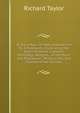 Te Ika a Maui: Or, New Zealand and Its Inhabitants. Illustrating the Orgin, Manners, Customs, Mythology, Religion . of the Maori and Polynesian . Productions, and Climate of the Country, Richard Taylor 