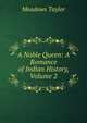 A Noble Queen: A Romance of Indian History, Volume 2, Meadows Taylor 