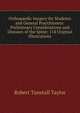 Orthopaedic Surgery for Students and General Practitioners: Preliminary Considerations and Diseases of the Spine; 114 Original Illustrations, Robert Tunstall Taylor 