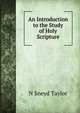 An Introduction to the Study of Holy Scripture, N Sneyd Taylor 