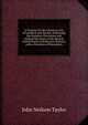 A Treatise On the American Law of Landlord and Tenant: Embracing the Statutory Provisions and Judicial Decisions of the Several United States in Reference Thereto; with a Selection of Precedents, John Neilson Taylor 