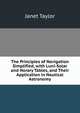 The Principles of Navigation Simplified, with Luni-Solar and Horary Tables, and Their Application in Nautical Astronomy, Janet Taylor 