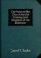The Voice of the Church On the Coming and Kingdom of the Redeemer, Daniel T. Taylor 