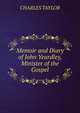 Memoir and Diary of John Yeardley, Minister of the Gospel, Charles Taylor 