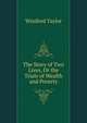The Story of Two Lives, Or the Trials of Wealth and Poverty, Winifred Taylor 