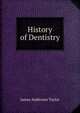 History of Dentistry, James Anderson Taylor 
