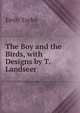 The Boy and the Birds, with Designs by T. Landseer, Emily Taylor 