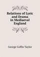 Relations of Lyric and Drama in Mediaeval England, George Coffin Taylor 