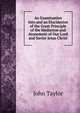 An Examination Into and an Elucidation of the Great Principle of the Mediation and Atonement of Our Lord and Savior Jesus Christ, John Taylor 